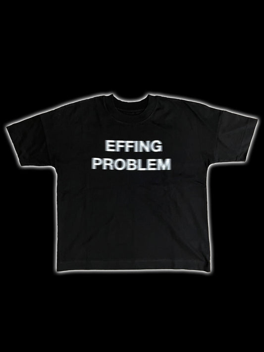 Effing Problem T Shirt